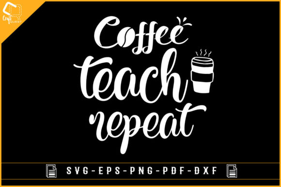 Coffee Teach Repeat: Teacher Graphics for Crafts