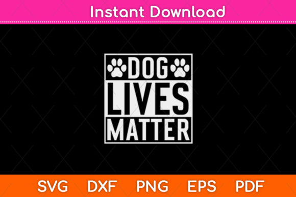 Dog Lives Matter: Graphics for Crafts