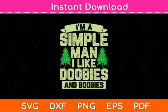 I m a Simple Man I Like Doobies Graphics Crafts