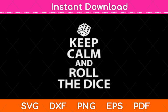 Keep Calm and Roll the Dice Graphics for Crafts
