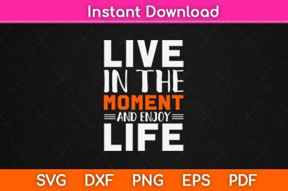 Live in the Moment Graphics for Crafts