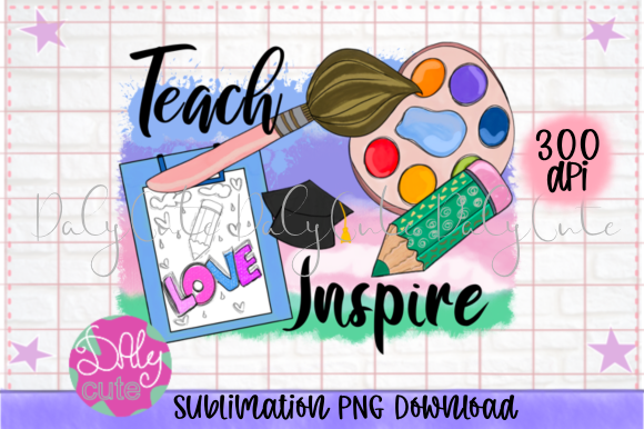 Teach Love Inspire Sublimation: Graphics for Crafts