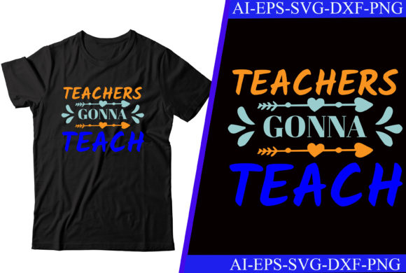 Teachers Gonna Teach T-shirt Graphics for Crafts