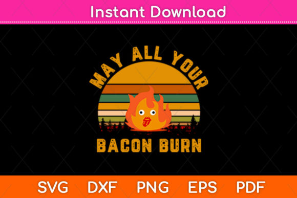 Vintage Retro May All Your Bacon Burn Graphics Crafts